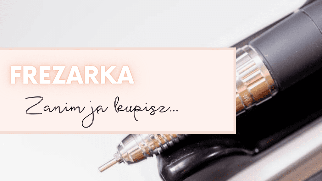 Jaka frezarka do paznokci?